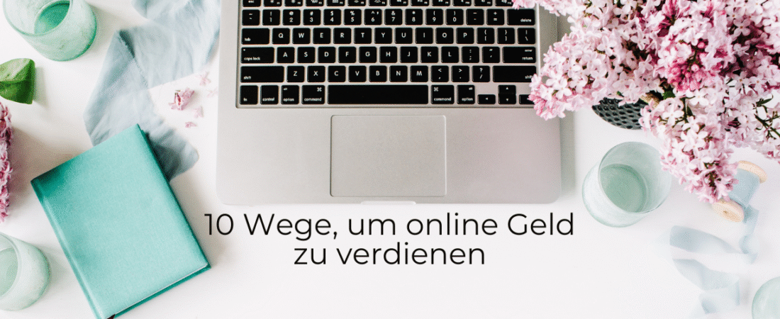 10 Wege, um online Geld zu verdienen: Ein umfassender Leitfaden